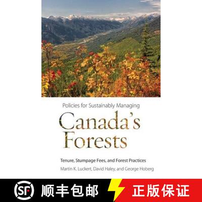 【3-4周达】精装 Policies for Sustainably Managing Canada's Forests: Tenure, Stumpage Fees, and Forest... [9780774820660]