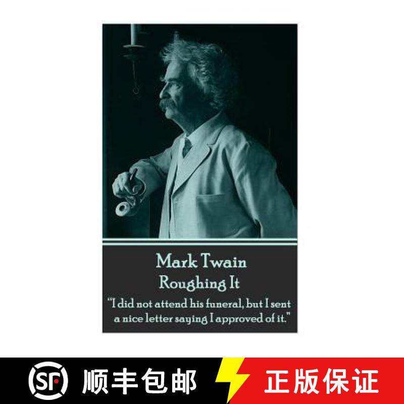 预订 Mark Twain - Roughing It: I did not attend his funeral, but I sent a nice letter saying I approv... [9781785430039]