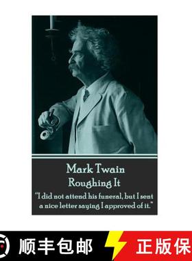 预订 Mark Twain - Roughing It: I did not attend his funeral, but I sent a nice letter saying I approv... [9781785430039]
