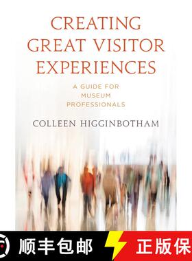 【3-4周达】Creating Great Visitor Experiences : A Guide for Museum Professionals [9781538150214]