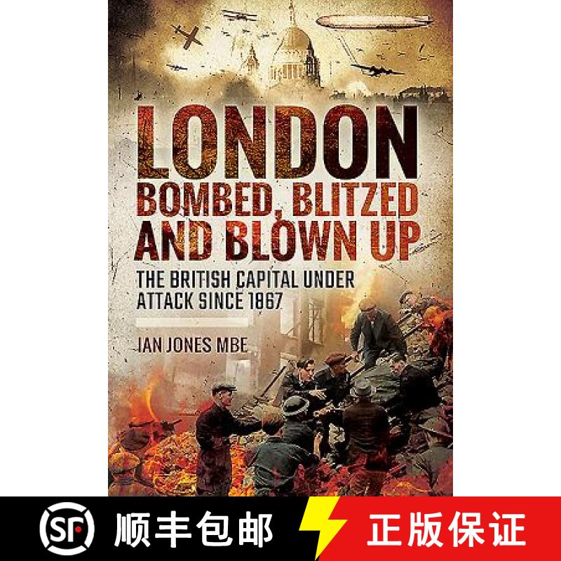 【3-4周达】London: Bombed, Blitzed and Blown Up: The British Capital Under Attack Since 1867 [9781473878990]