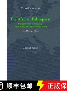 预订 The African Palimpsest: Indigenization of Language in the West African Europhone Novel. Second E... [9789042022249]