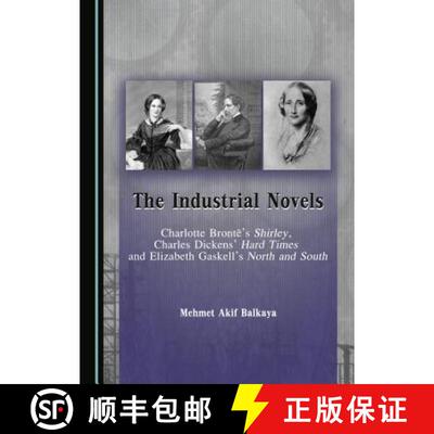 预订 The Industrial Novels: Charlotte Brontëâ (Tm)S Shirley, Charles Dickensâ (Tm) Hard Times and ... [9781443882187]