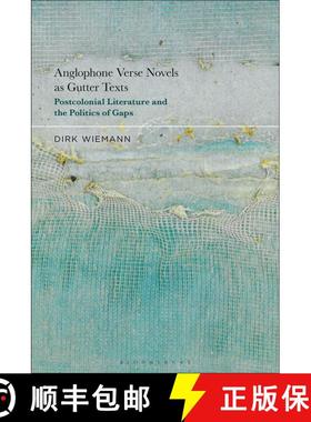 【3-4周达】Anglophone Verse Novels as Gutter Texts: Postcolonial Literature and the Politics of Gaps [9781501399503]