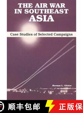 【3-4周达】The Air War in Southeast Asia: Case Studies of Selected Campaigns [9781782666554]