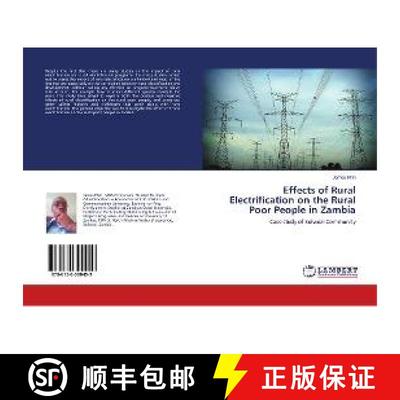 预订 Effects of Rural Electrification on the Rural Poor People in Zambia [9786138390459]