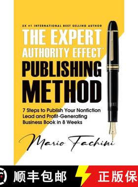预订 The Expert Authority Effect(TM) Publishing Method: 7 Steps to Publish Your Nonfiction Lead & Pro... [9781957699011]