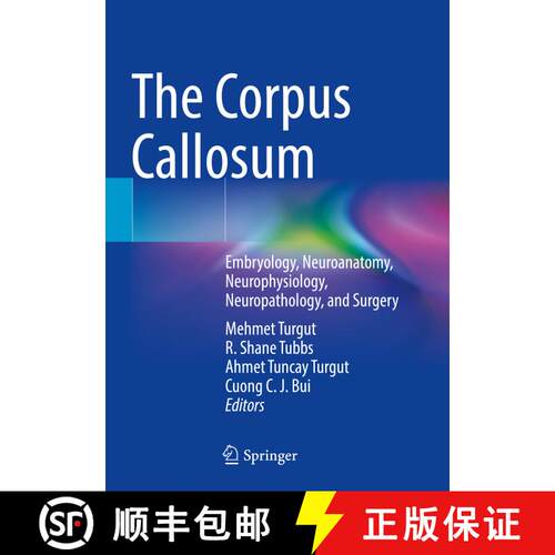 【3-4周达】The Corpus Callosum: Embryology, Neuroanatomy, Neurophysiology, Neuropathology, and Surgery [9783031381164]