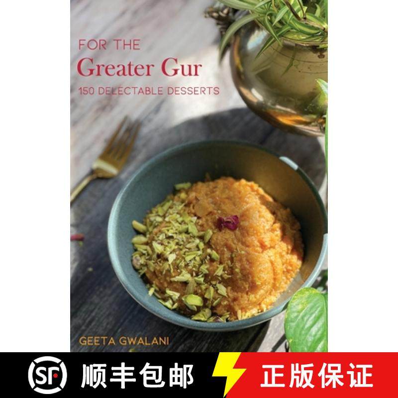 预订 For The Greater Gur: 150 Delectable Desserts [9781645603207]