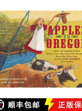 【3-4周达】Apples to Oregon: Being the (Slightly) True Narrative of How a Brave Pioneer Father Brough... [9781416967460]