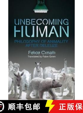 【3-4周达】Unbecoming Human: Philosophy of Animality After Deleuze [9781474443395]
