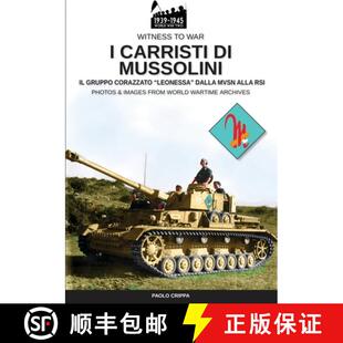 【3-4周达】I carristi di Mussolini: Il gruppo corazzato Leonessa dalla MSVN alla RSI [9788893274395]
