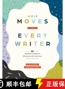 预订 Mini Moves for Every Writer: Fifty Transferable Techniques for Writing Across the Content Areas ... [9781960574701]