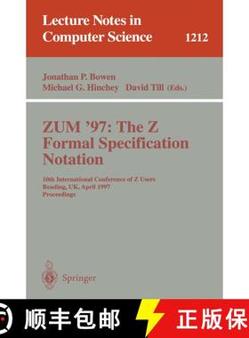 【3-4周达】ZUM'97: The Z Formal Specification Notation : 10th International Conference of Z Users, Re... [9783540627173]