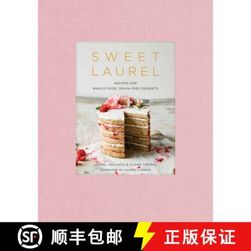 【3-4周达】精装 Sweet Laurel Cookbook: Delicious and Beautiful Whole Food, Grain-Free Desserts [9781524761455]