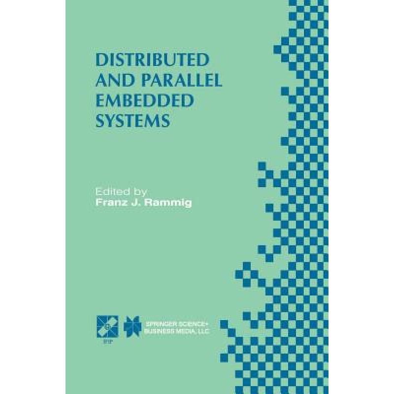 【4周达】Distributed and Parallel Embedded Systems: IFIP WG10.3/WG10.5 International Workshop on Dist... [9781475750065] 书籍/杂志/报纸 科学技术类原版书 原图主图