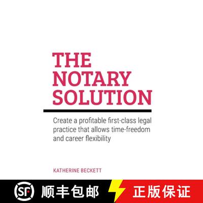 【3-4周达】The Notary Solution: Create a Profitable First-Class Legal Practice That Allows Time-Freed... [9781781338360]