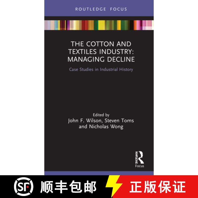 【3-4周达】The Cotton and Textiles Industry: Managing Decline : Case Studies in Industrial History [9780367715885]