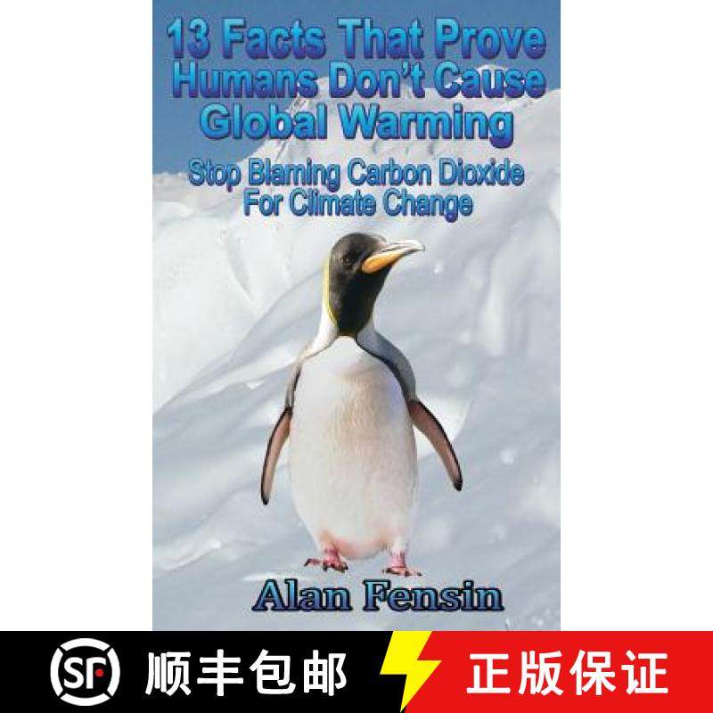 预订 13 Facts That Prove Humans Don't Cause Global Warming: Stop Blaming Carbon Dioxide For Climate C... [9781577066569]
