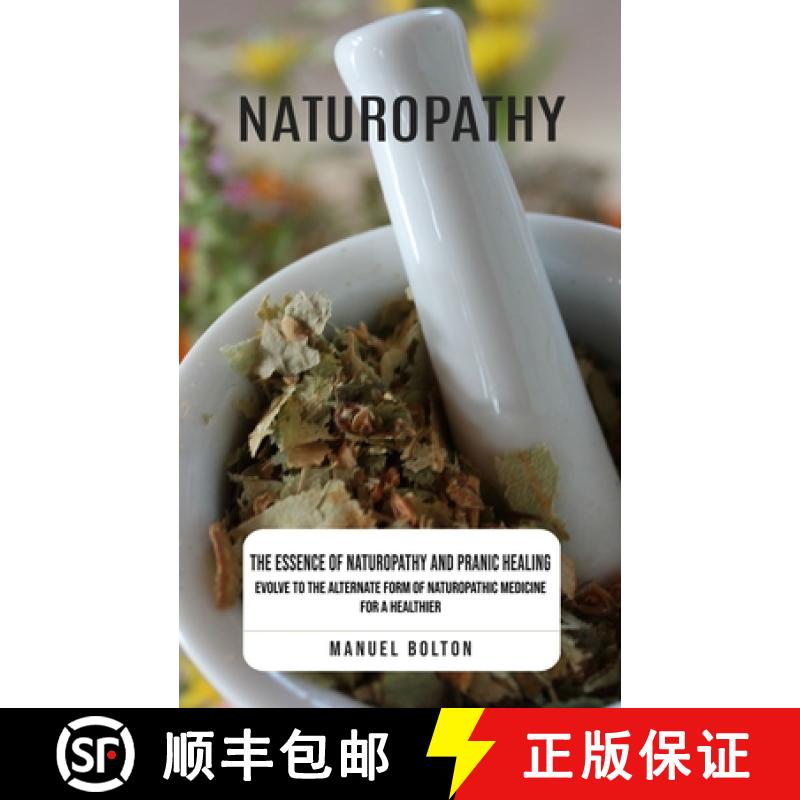 【3-4周达】Naturopathy: The Essence of Naturopathy and Pranic Healing (Evolve to the Alternate Form o... [9781999033477]