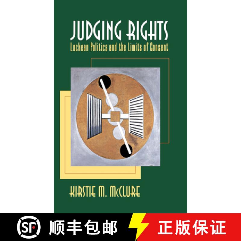 【3-4周达】Judging Rights: Lockean Politics and the Limits of Consent [9780801431111]