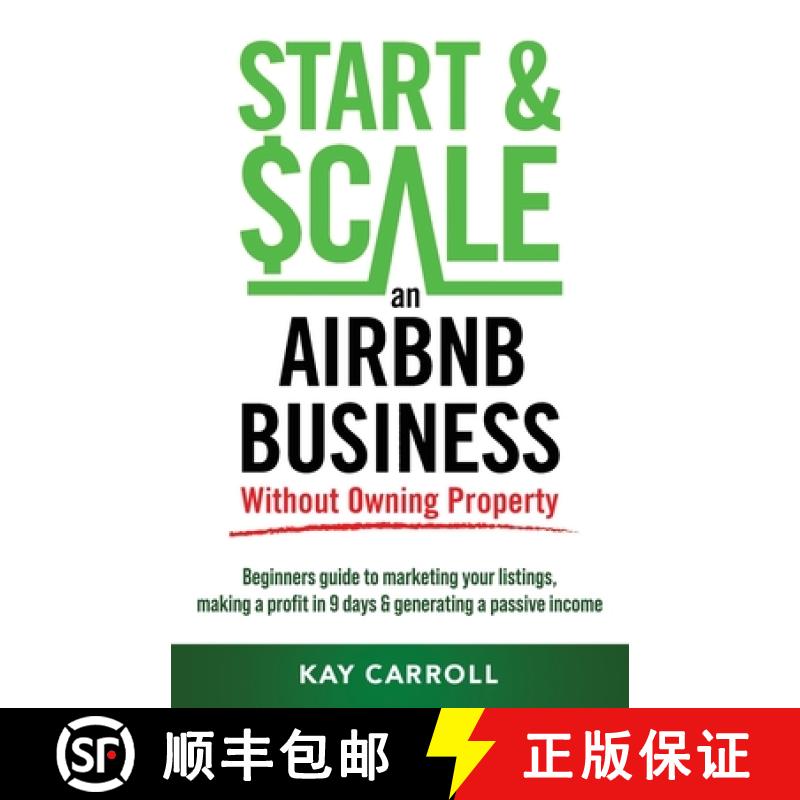 【3-4周达】How to Start & Scale an Airbnb Business Without Owning Property: Beginners guide to market... [9798987204207]