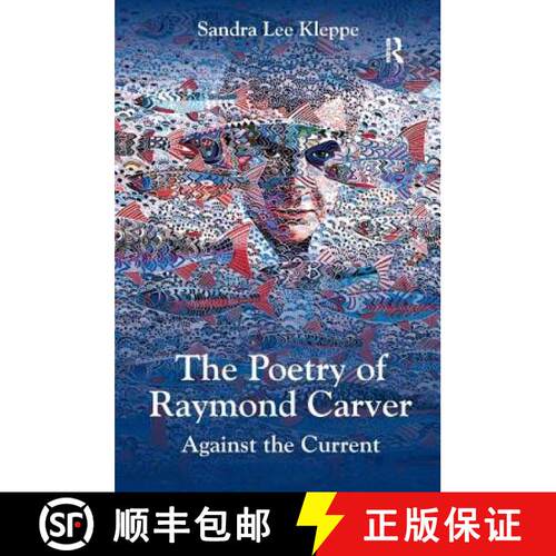 【3-4周达】精装 The Poetry of Raymond Carver : Against the Current [9781472411679]