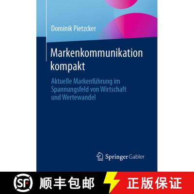 【3-4周达】Markenkommunikation kompakt : Aktuelle Markenführung im Spannungsfeld von Wirtschaft und ... [9783658445720]
