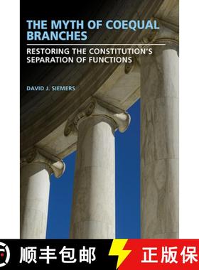 预订 The Myth of Coequal Branches: Restoring the Constitution's Separation of Functions [9780826221698]