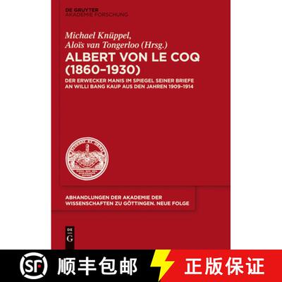 【3-4周达】精装 Albert Von Le Coq (1860-1930) - Der Erwecker Manis: Im Spiegel Seiner Briefe an Willi... [9783110347906]