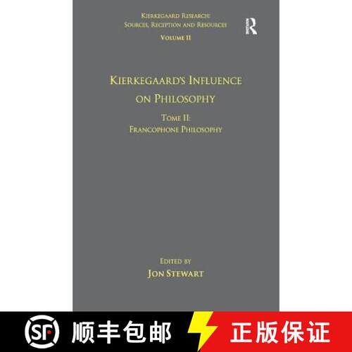 【3-4周达】精装 Volume 11, Tome II: Kierkegaard's Influence on Philosophy: Francophone Philosophy - K... [9781409446385]