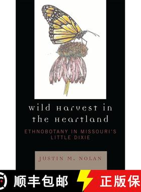 【3-4周达】Wild Harvest in the Heartland : Ethnobotany in Missouri's Little Dixie [9780761836537]