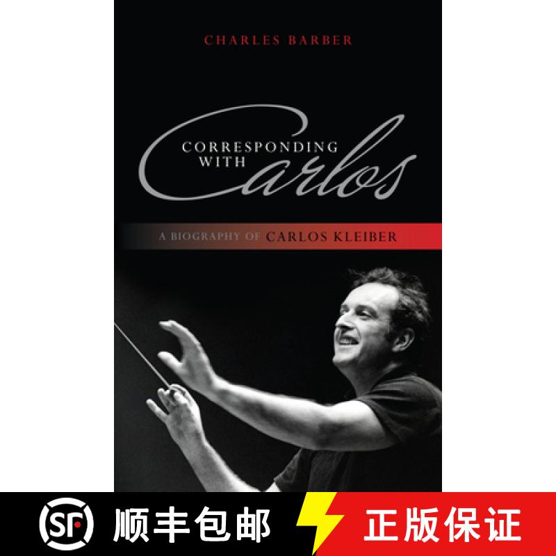【3-4周达】Corresponding with Carlos : A Biography of Carlos Kleiber [9781442231177]