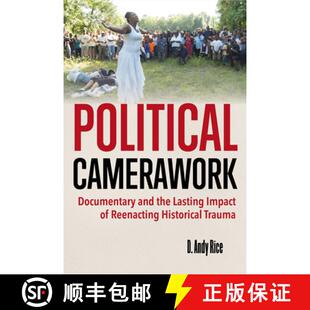 Camerawork the Political Historical 9780253065926 Reenacting Documentary 4周达 Impact Lasting and Trauma