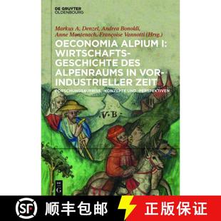 Oeconomia Des 预订 Vorindustrieller 9783110519204 Forschungsau... Alpium Wirtschaftsgeschichte Zeit. Alpenraums