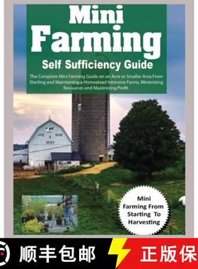 【3-4周达】Mini Farming Self Sufficiency Guide: The Complete Mini Farming Guide on an Acre or Smaller... [9781804340912]