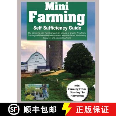 【3-4周达】Mini Farming Self Sufficiency Guide: The Complete Mini Farming Guide on an Acre or Smaller... [9781804340912]