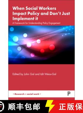 【3-4周达】When Social Workers Impact Policy and Don't Just Implement It: A Framework for Understandi... [9781447364764]