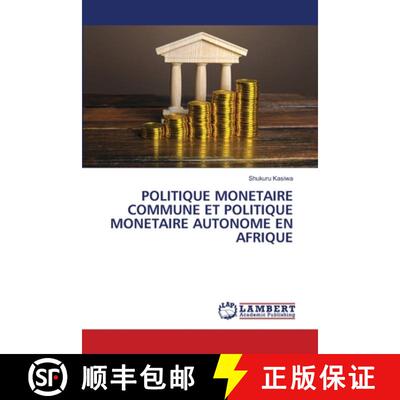 预订 Politique Monetaire Commune Et Politique Monetaire Autonome En Afrique [9786206148678]