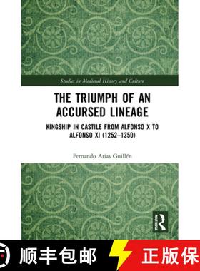 【3-4周达】The Triumph of an Accursed Lineage: Kingship in Castile from Alfonso X to Alfonso XI (1252... [9780367512279]