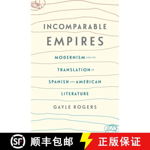 【3-4周达】精装 Incomparable Empires – Modernism and the Translation of Spanish and American Literature [9780231178563]
