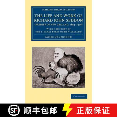 【3-4周达】Life and Work of Richard John Seddon (Premier of New Zealand, 1893–1906): With a History ... [9781108062008]