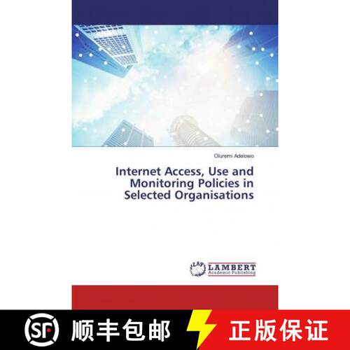 预订 Internet Access, Use and Monitoring Policies in Selected Organisations [9783659764929]