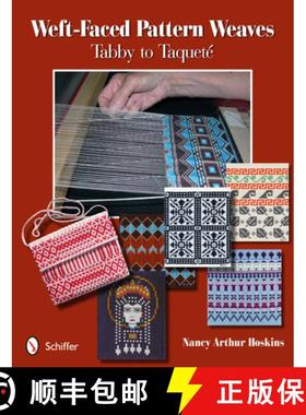 【3-4周达】Weft-Faced Pattern Weaves: Tabby to Taquete: Tabby to TaquetA (c) [9780764338519]