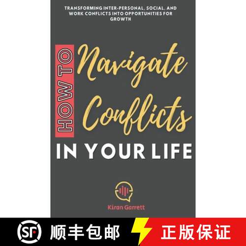 【3-4周达】How to Navigate Conflicts in Your Life: Transforming Inter-personal, Social, and Work Conf... [9798224137671]
