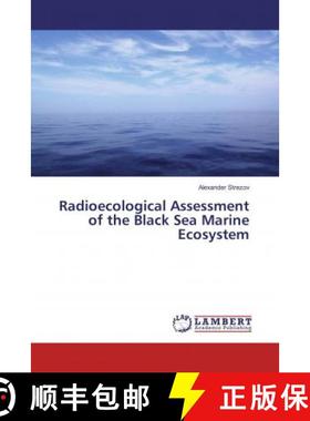 预订 Radioecological Assessment of the Black Sea Marine Ecosystem [9786137328590]