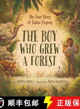 预订 The Boy Who Grew a Forest: The True Story of Jadav Payeng [9781534110243]
