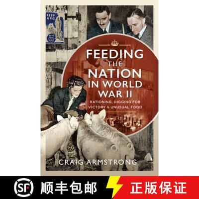 【3-4周达】Feeding the Nation in World War II: Rationing, Digging for Victory and Unusual Food [9781526725172]
