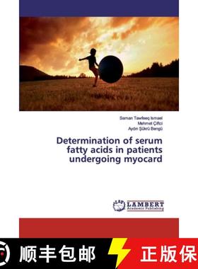 预订 Determination of serum fatty acids in patients undergoing myocard [9786139978014]