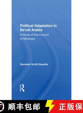 【3-4周达】Political Adaptation In Sa'udi Arabia : A Study Of The Council Of Ministers [9780367283254]